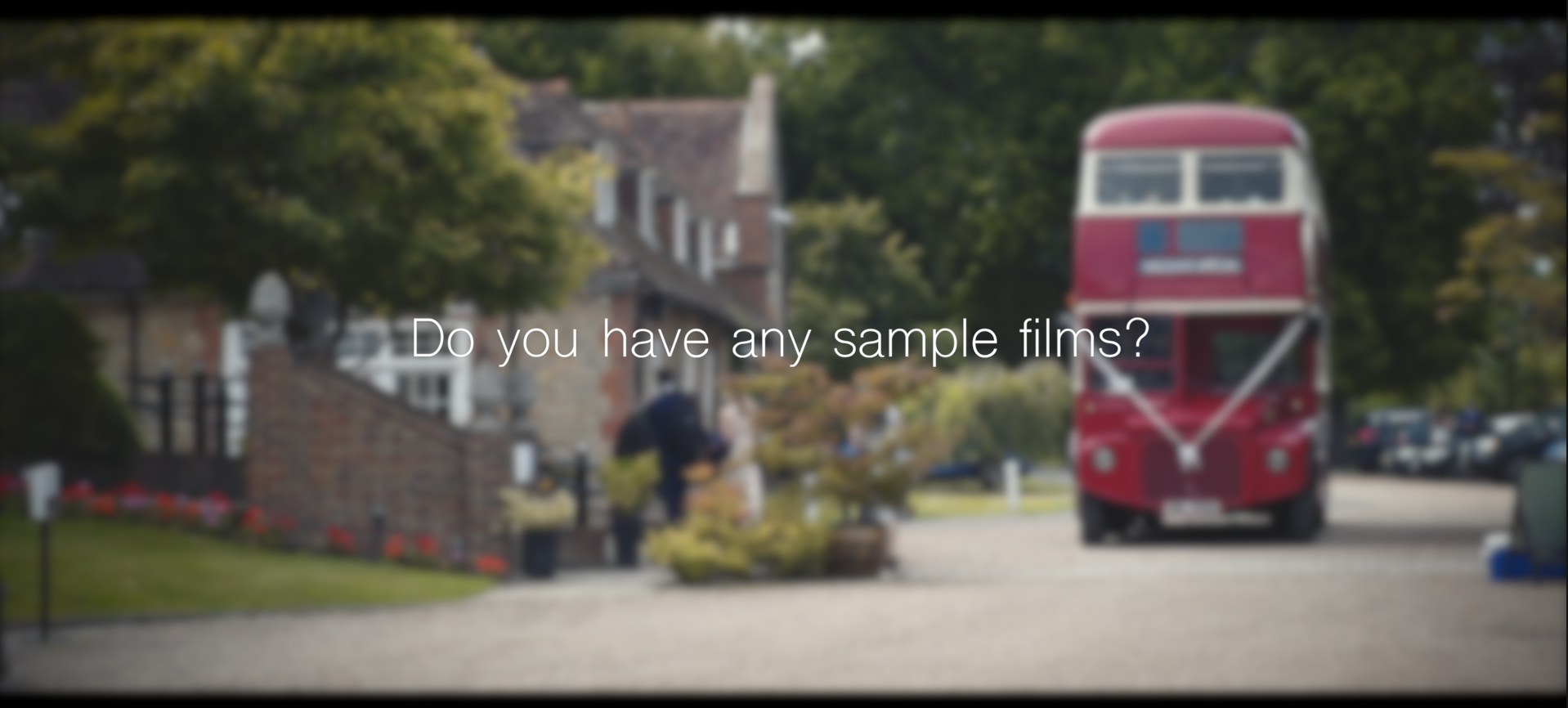 Do you have any sample films? Do you have any sample films?